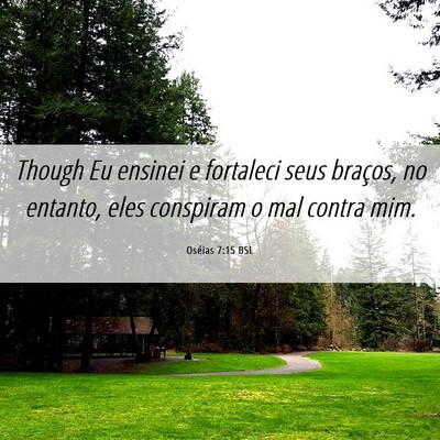 Picture 06 - Oséias 7:15 BSL - Though Eu ensinei e fortaleci seus braços, no - Bible Verse Picture