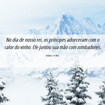 Picture 06 - Oséias 7:5 BSL - No dia de nosso rei, os príncipes adoeceram com - Bible Verse Picture