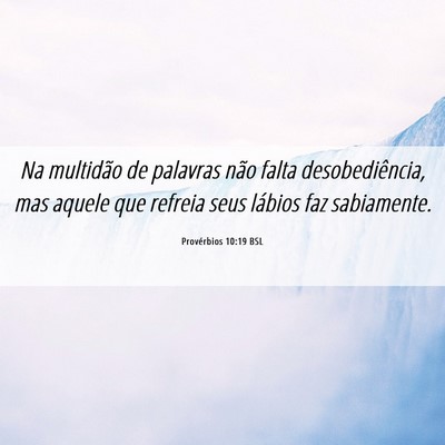 Picture 06 - Provérbios 10:19 BSL - Na multidão de palavras não falta - Bible Verse Picture