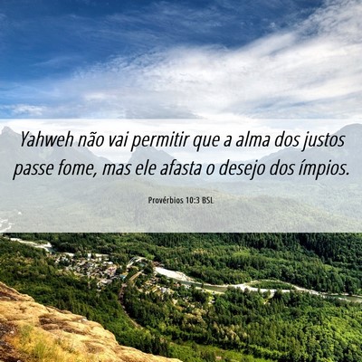 Picture 06 - Provérbios 10:3 BSL - Yahweh não vai permitir que a alma dos justos - Bible Verse Picture