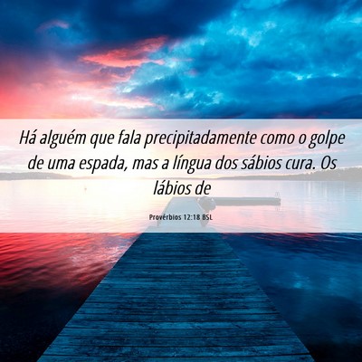 Picture 06 - Provérbios 12:18 BSL - Há alguém que fala precipitadamente como o - Bible Verse Picture