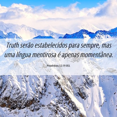 Picture 06 - Provérbios 12:19 BSL - Truth serão estabelecidos para sempre, mas uma - Bible Verse Picture