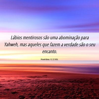 Picture 06 - Provérbios 12:22 BSL - Lábios mentirosos são uma abominação para - Bible Verse Picture