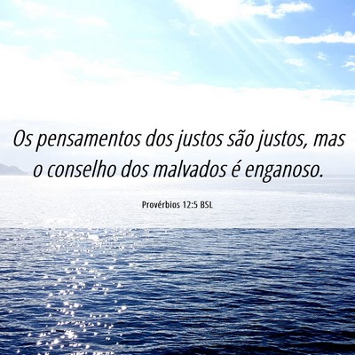 Picture 06 - Provérbios 12:5 BSL - Os pensamentos dos justos são justos, mas o - Bible Verse Picture