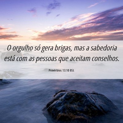 Picture 06 - Provérbios 13:10 BSL - O orgulho só gera brigas, mas a sabedoria está - Bible Verse Picture