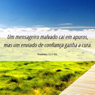 Picture 06 - Provérbios 13:17 BSL - Um mensageiro malvado cai em apuros, mas um - Bible Verse Picture