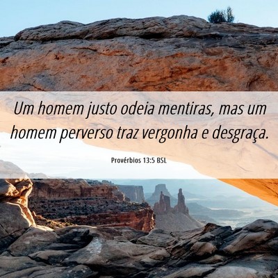 Picture 06 - Provérbios 13:5 BSL - Um homem justo odeia mentiras, mas um homem - Bible Verse Picture