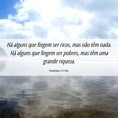 Picture 06 - Provérbios 13:7 BSL - Há alguns que fingem ser ricos, mas não têm - Bible Verse Picture