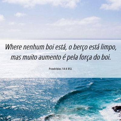 Picture 06 - Provérbios 14:4 BSL - Where nenhum boi está, o berço está limpo, mas - Bible Verse Picture