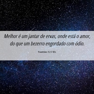 Picture 06 - Provérbios 15:17 BSL - Melhor é um jantar de ervas, onde está o amor, - Bible Verse Picture