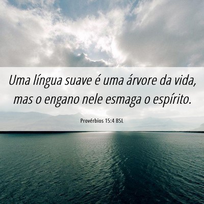 Picture 06 - Provérbios 15:4 BSL - Uma língua suave é uma árvore da vida, mas o - Bible Verse Picture