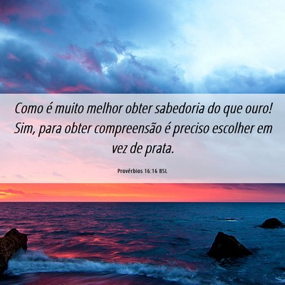 Picture 06 - Provérbios 16:16 BSL - Como é muito melhor obter sabedoria do que ouro! - Bible Verse Picture