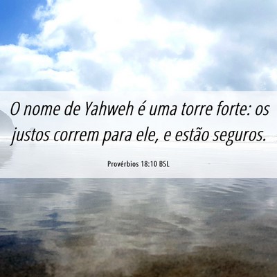 Picture 06 - Provérbios 18:10 BSL - O nome de Yahweh é uma torre forte: os justos - Bible Verse Picture