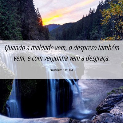 Picture 06 - Provérbios 18:3 BSL - Quando a maldade vem, o desprezo também vem, e - Bible Verse Picture