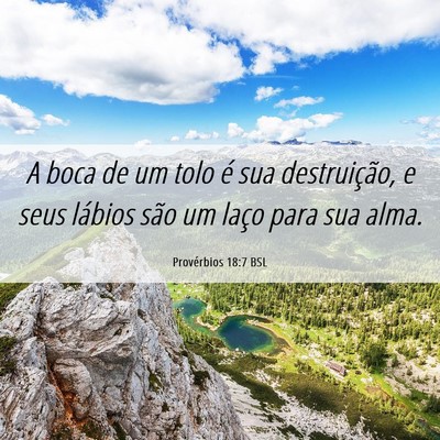 Picture 06 - Provérbios 18:7 BSL - A boca de um tolo é sua destruição, e seus - Bible Verse Picture