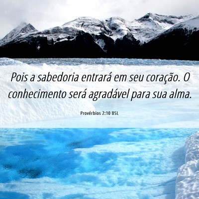 Picture 06 - Provérbios 2:10 BSL - Pois a sabedoria entrará em seu coração. O - Bible Verse Picture