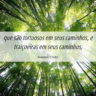 Picture 06 - Provérbios 2:15 BSL - que são tortuosos em seus caminhos, e - Bible Verse Picture