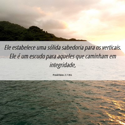 Picture 06 - Provérbios 2:7 BSL - Ele estabelece uma sólida sabedoria para os - Bible Verse Picture