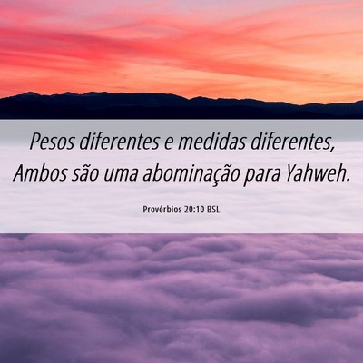 Picture 06 - Provérbios 20:10 BSL - Pesos diferentes e medidas diferentes, Ambos são - Bible Verse Picture
