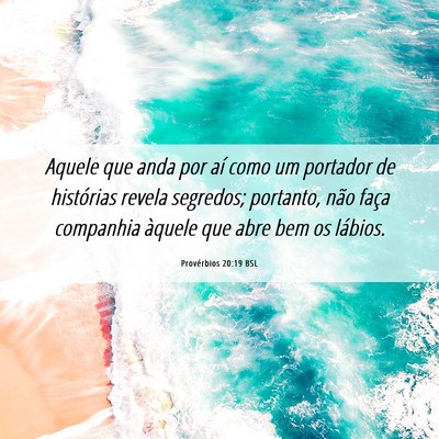 Picture 06 - Provérbios 20:19 BSL - Aquele que anda por aí como um portador de - Bible Verse Picture