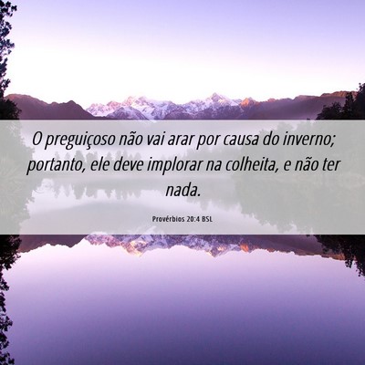 Picture 06 - Provérbios 20:4 BSL - O preguiçoso não vai arar por causa do inverno; - Bible Verse Picture