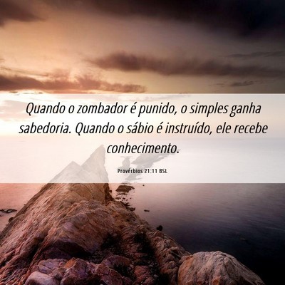 Picture 06 - Provérbios 21:11 BSL - Quando o zombador é punido, o simples ganha - Bible Verse Picture