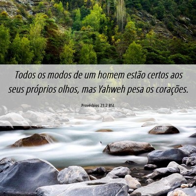 Picture 06 - Provérbios 21:2 BSL - Todos os modos de um homem estão certos aos seus - Bible Verse Picture