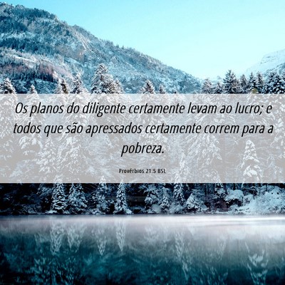 Picture 06 - Provérbios 21:5 BSL - Os planos do diligente certamente levam ao lucro; - Bible Verse Picture