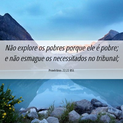 Picture 06 - Provérbios 22:22 BSL - Não explore os pobres porque ele é pobre; e - Bible Verse Picture