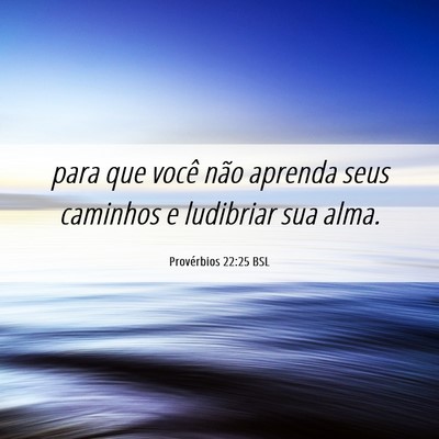 Picture 06 - Provérbios 22:25 BSL - para que você não aprenda seus caminhos e - Bible Verse Picture