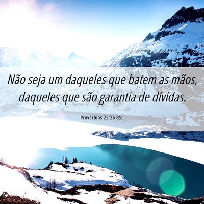 Picture 06 - Provérbios 22:26 BSL - Não seja um daqueles que batem as mãos, - Bible Verse Picture