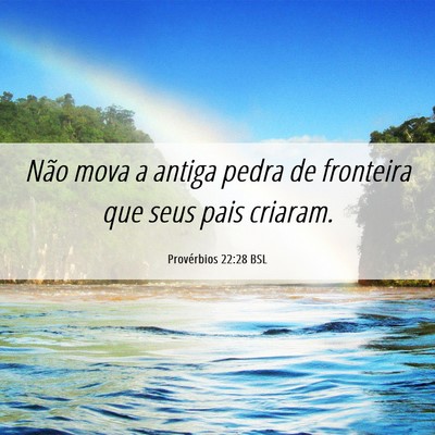 Picture 06 - Provérbios 22:28 BSL - Não mova a antiga pedra de fronteira que seus - Bible Verse Picture