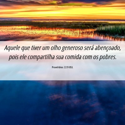 Picture 06 - Provérbios 22:9 BSL - Aquele que tiver um olho generoso será - Bible Verse Picture