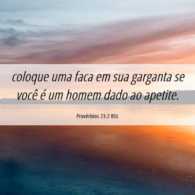 Picture 06 - Provérbios 23:2 BSL - coloque uma faca em sua garganta se você é um - Bible Verse Picture