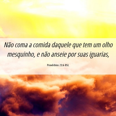 Picture 06 - Provérbios 23:6 BSL - Não coma a comida daquele que tem um olho - Bible Verse Picture
