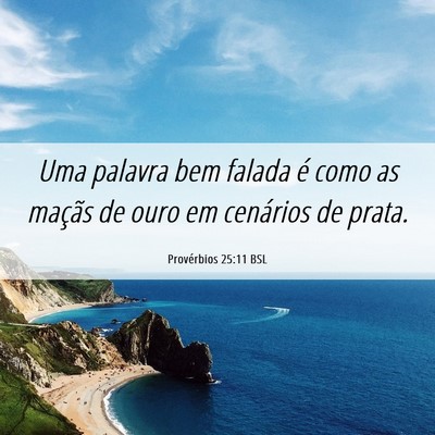 Picture 06 - Provérbios 25:11 BSL - Uma palavra bem falada é como as maçãs de ouro - Bible Verse Picture