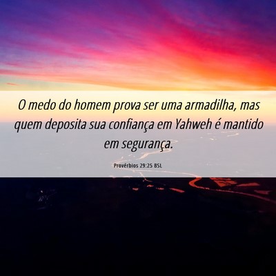 Picture 06 - Provérbios 29:25 BSL - O medo do homem prova ser uma armadilha, mas quem - Bible Verse Picture