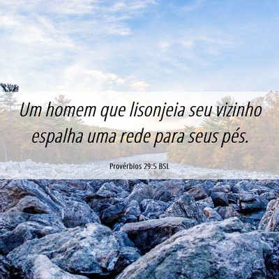 Picture 06 - Provérbios 29:5 BSL - Um homem que lisonjeia seu vizinho espalha uma - Bible Verse Picture