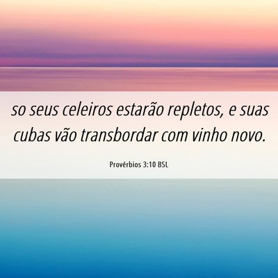 Picture 06 - Provérbios 3:10 BSL - so seus celeiros estarão repletos, e suas cubas - Bible Verse Picture