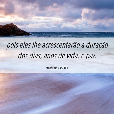 Picture 06 - Provérbios 3:2 BSL - pois eles lhe acrescentarão a duração dos - Bible Verse Picture