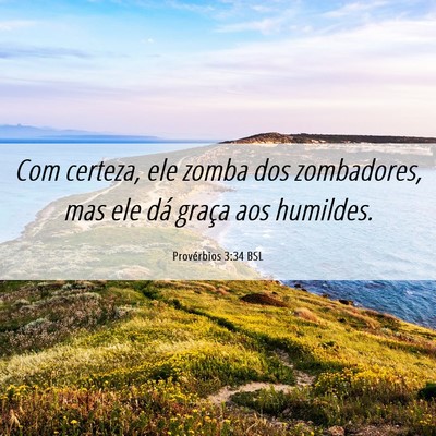 Picture 06 - Provérbios 3:34 BSL - Com certeza, ele zomba dos zombadores, mas ele - Bible Verse Picture