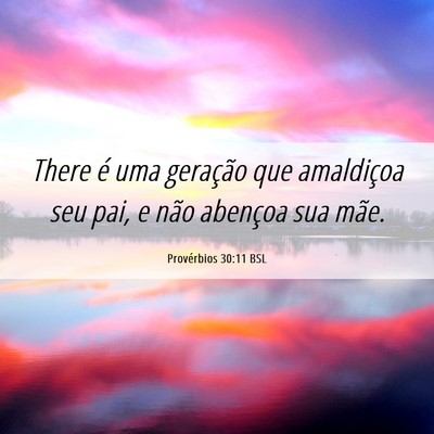 Picture 06 - Provérbios 30:11 BSL - There é uma geração que amaldiçoa seu pai, e - Bible Verse Picture