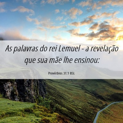 Picture 06 - Provérbios 31:1 BSL - As palavras do rei Lemuel - a revelação que sua - Bible Verse Picture