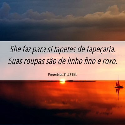 Picture 06 - Provérbios 31:22 BSL - She faz para si tapetes de tapeçaria. Suas - Bible Verse Picture