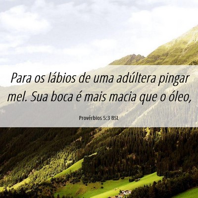 Picture 06 - Provérbios 5:3 BSL - Para os lábios de uma adúltera pingar mel. Sua - Bible Verse Picture