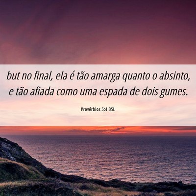 Picture 06 - Provérbios 5:4 BSL - but no final, ela é tão amarga quanto o - Bible Verse Picture