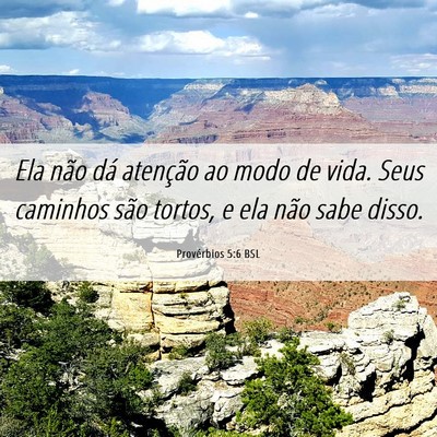 Picture 06 - Provérbios 5:6 BSL - Ela não dá atenção ao modo de vida. Seus - Bible Verse Picture