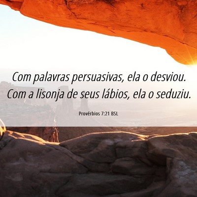 Picture 06 - Provérbios 7:21 BSL - Com palavras persuasivas, ela o desviou. Com a - Bible Verse Picture