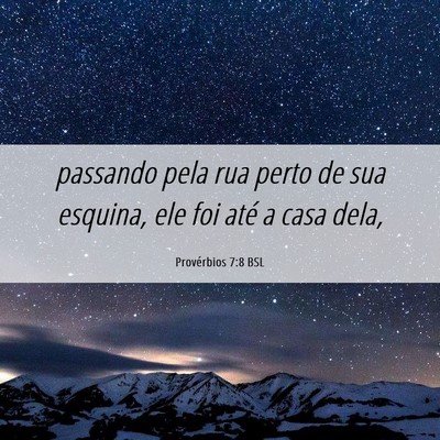 Picture 06 - Provérbios 7:8 BSL - passando pela rua perto de sua esquina, ele foi - Bible Verse Picture