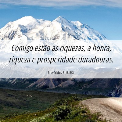 Picture 06 - Provérbios 8:18 BSL - Comigo estão as riquezas, a honra, riqueza e - Bible Verse Picture